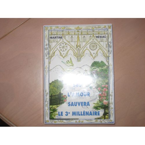 Seul L'amour Sauvera Le 3° Millenaire