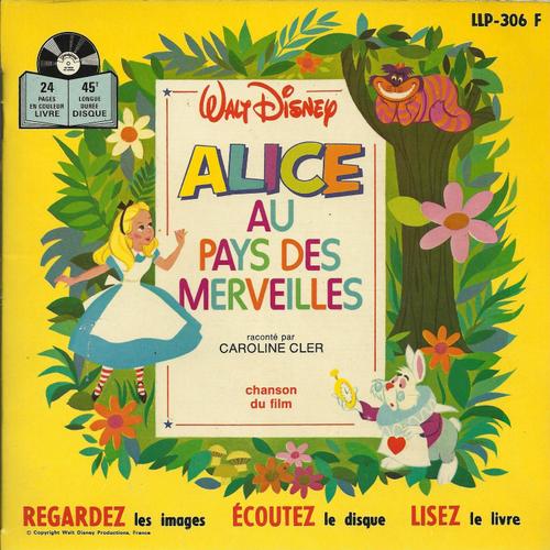 Alice Au Pays Des Merveilles  (Walt Disney) (Louis Sauvat -Sammy Fain) Avec La Chanson Du Film  : Je Suis En Retard  (Livre -Disque)