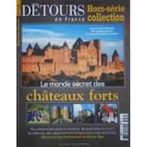 Detours En France Hors-Serie Collection 16 : Le Monde Secret Des Chateaux Forts