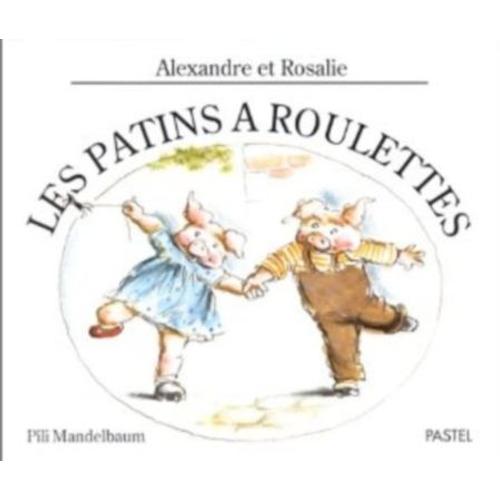 Alexandre Et Rosalie - Les Patins À Roulettes