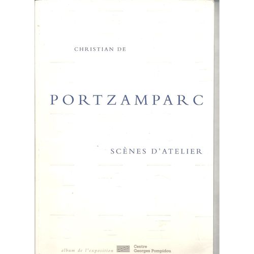 Christian De Portzamparc - Scènes D'atelier, Album De L'exposition, - Musée National D'art Moderne-Centre De Création Industrielle, 20 Mars-27 Mai 1996