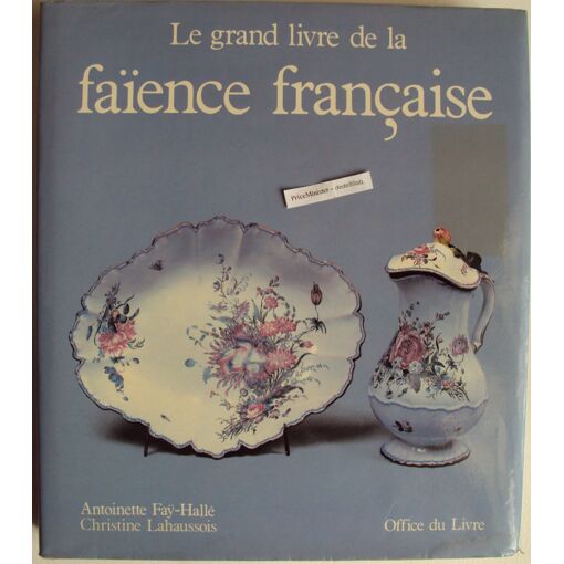Le grand livre de la faïence française Le Grand Livre de la faïence française. | Rakuten