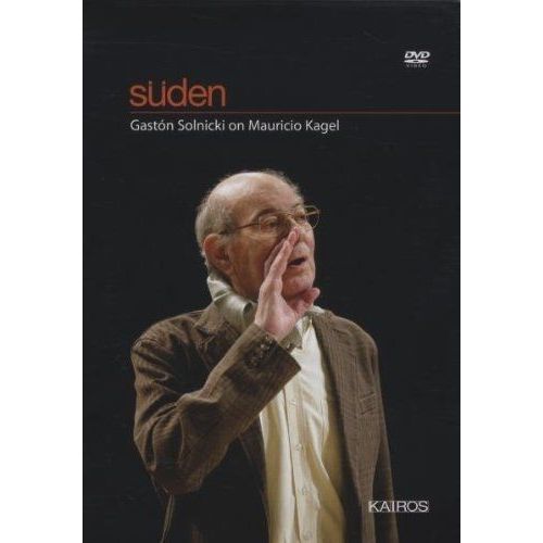 Süden : Un Film De Gastón Solnicki Sur Mauricio Kagel A Buenos Aires 2006