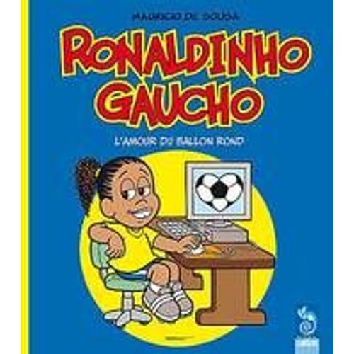 Ronaldinho Gaucho -  L'amour Du Ballon Rond
