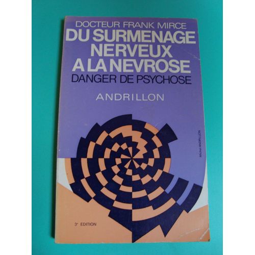 Du Surmenage Nerveux À La Névrose - Danger De Psychose
