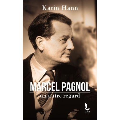 Marcel Pagnol, Un Autre Regard