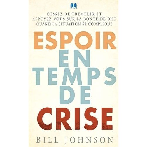 Espoir En Temps De Crise - Cessez De Trembler Et Appuyez-Vous Sur La Bonté De Dieu Quand La Situation Se Complique