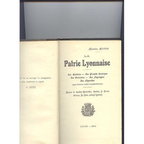 La Patrie Lyonnaise.Son Histoire.Ses Grands Hommes.Ses Ecrivains.Ses Paysages.Ses Legendes.Dessins De Combet-Descombes,Coulon,Drevet,Birrane,Etc¿¿¿..