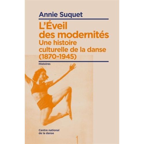 L'eveil Des Modernités - Une Histoire Culturelle De La Danse (1870-1945)