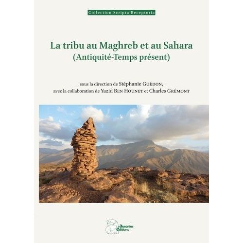 La Tribu Au Maghreb Et Au Sahara - (Antiquité-Temps Présent)