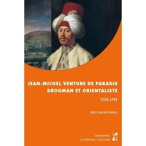 Jean-Michel Venture De Paradis, Drogman Et Orientaliste (1739-1799)