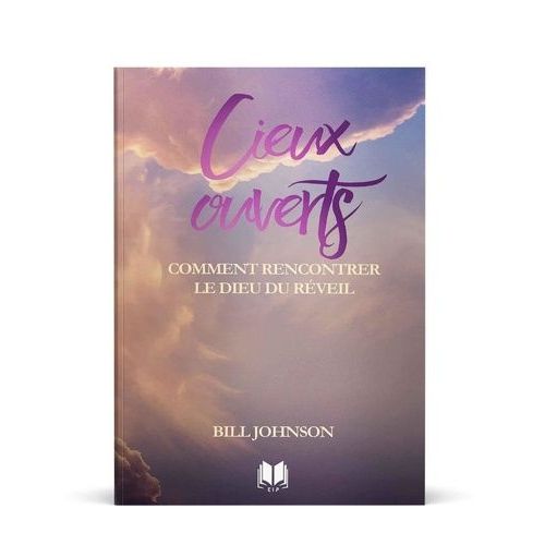 Cieux Ouverts - Comment Rencontrer Le Dieu Du Réveil