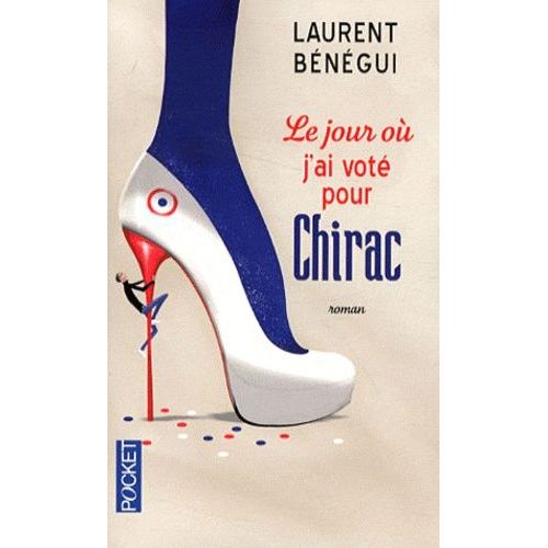 Le Jour Où J'ai Voté Pour Chirac - Le Livre Qui Intéresse 82 % Des Français - Et Ma Mère