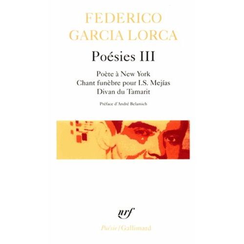 Poésies - Tome 3, Poète À New-York, Chant Funèbre Pour I.S. Mejias, Divan Du Tamarit