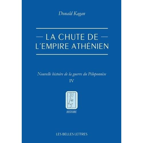 La Chute De L'empire Athénien - Tome 4, Nouvelle Histoire De La Guerre Du Péloponnèse