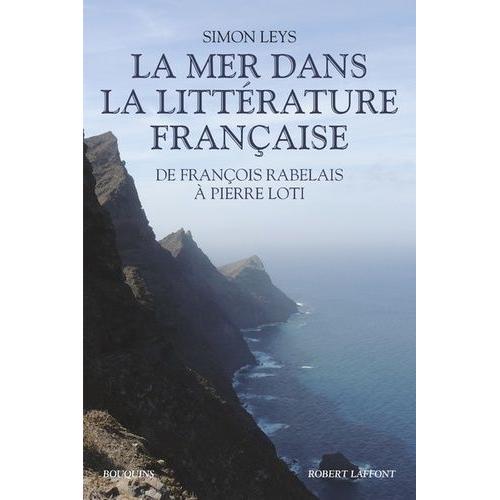 La Mer Dans La Littérature Française - De François Rabelais À Pierre Loti