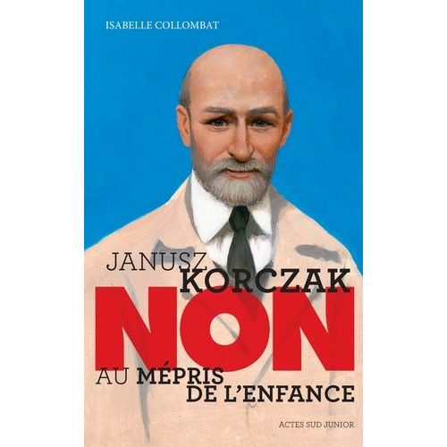 Janusz Korczak : "Non Au Mépris De L'enfance