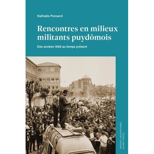 Rencontres En Milieux Militants Puydômois - Des Années 1968 Au Temps Présent