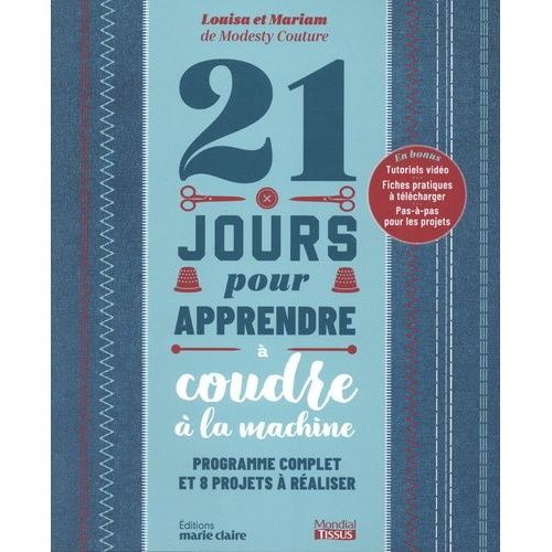 21 Jours Pour Apprendre À Coudre À La Machine - Programme Complet Et 8 Projets À Réaliser