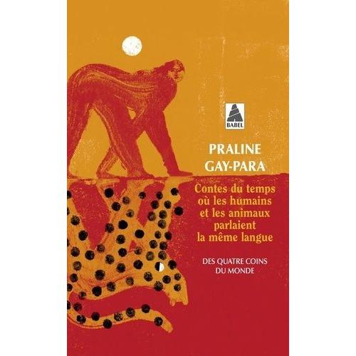 Contes Du Temps Où Les Humains Et Les Animaux Parlaient La Même Langue - Des Quatre Coins Du Monde