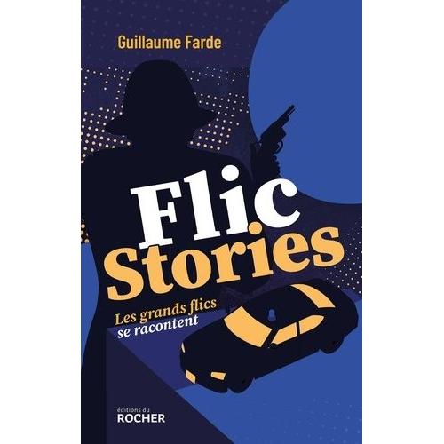 Flic Stories - Les Grands Flics Se Racontent