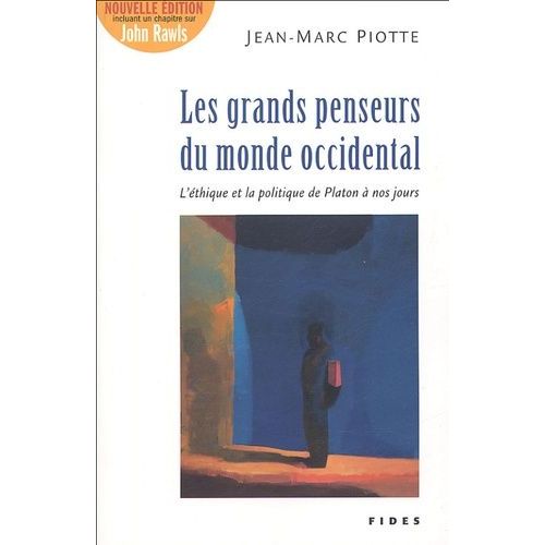 Les Grands Penseurs Du Monde Occidental - L'éthique Et La Politique De Platon À Nos Jours