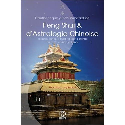 L'authentique Guide Impérial De Feng Shui Et D'astrologie Chinoise