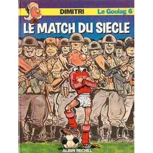 Le Goulag Tome 6 - Le Match Du Siècle