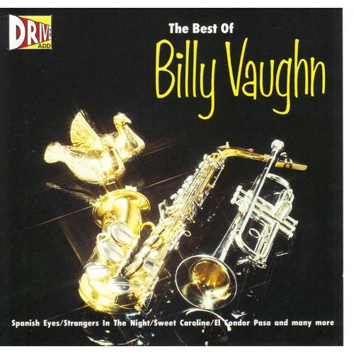 The Best Of Billy Vaughn (Spanish Eyes,Strangers In The Night,Sweet Caroline,El Condor Pasa And Many More)