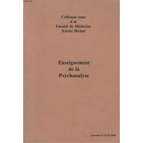 Enseignement De La Psychanalyse. Colloque Tenu A La Faculte De Medecine Xavier Bichat. Journees D'avril 1982.