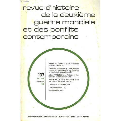 Revue D'histoire De La Deuxieme Guerre Mondiale N°137, 35e Annee, Janvier 1985.Renee Poznanski: La Resistance Juive En France / Christian Bougeard, Les Prelevements De Main-D'oeuvre En ...