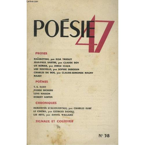 Poesie 47, N°38, Mars 1947. T.S. Eliot, Gerontion / Elsa Triolet, Maäkovski Et Nous / Claude Roy, Descriptions Critiques / Pierre Seghers, Iroquoises / Jorge Icaza, Terre Indienne (I) / Loys ...