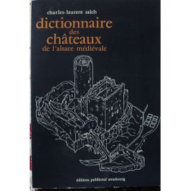 Dictionnaire Des Chateaux De L'alsace Médiévale