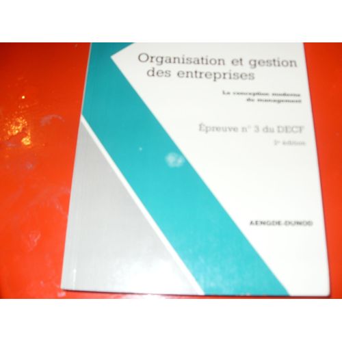 Organisation Et Gestion Des Entreprises - La Conception Moderne Du Management