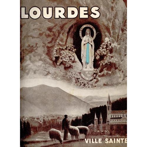Lourdes, Ville Sainte.  Textes De G. Goyau, L. Bertrand, L. Mercier, E. Baumann, F. Laudet, . . .