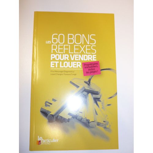 Les 60 Bons Réflexes Pour Vendre Et Acheter - Hors Série 'le Particulier Editions'