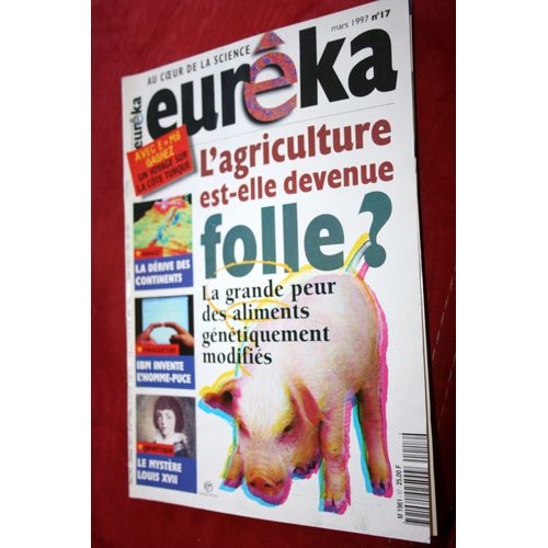 Eurêka Au Coeur De La Science N° 17 L'agriculture Est Elle Devenue Folle? Ogm