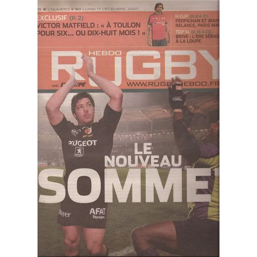 Rugby Hebdo  N° 90 : Le Nouveau Sommet, Victor Matfield À Toulon, H Cup Usap & Bo À La Relance, Paris Mal En Point, Top 14