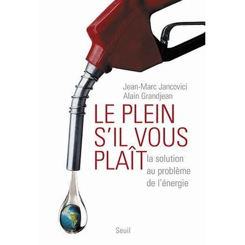 Le Plein S'il Vous Plaît! -La Solution Au Problème De L'énergie