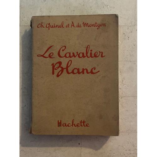 Le Cavalier Blanc, Par Ch. Quinel & A. De Montgon 