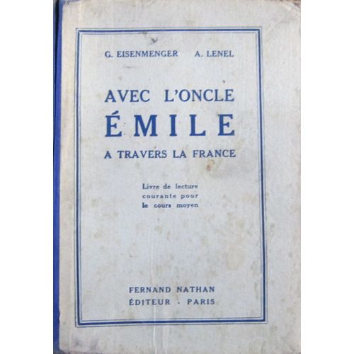 Avec L'oncle Emile À Travers La France.Livre De Lecture Courante Poue Le Cours Moyen