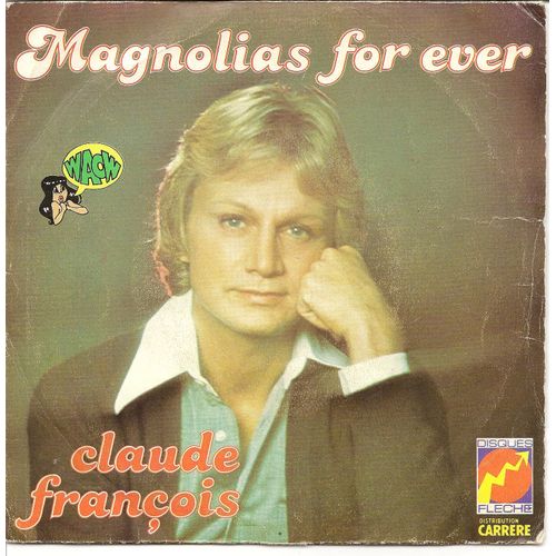 45 Tours 2 Titres De Claude François : Magnolias For Ever/Et Je T'aime Tellement