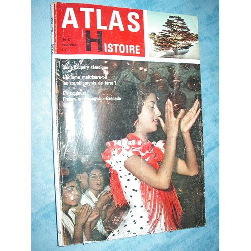 Atlas-Histoire  N° 47 : Saint-Exupéry Témoigne/L'homme Maitrisera-R-Il Les Temblements De Terre?L'islam En Espagne:Grenade