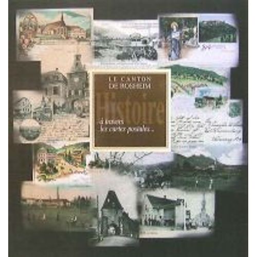 Le Canton De Rosheim - Histoire À Travers Les Cartes Postales