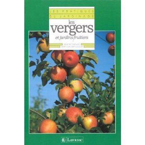 Les Pratiques Du Jardinage Tome 1 - Les Vergers Et Jardins Fruitiers