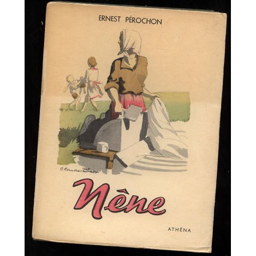 Nêne, Par Ernest Pérochon. Illustrations En Couleurs D'après Les Originaux De Claude Chopy.