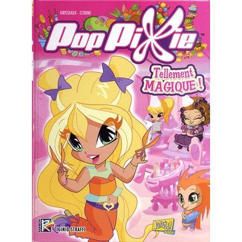 Pop Pixie Tome 1 - Tellement Magiques !