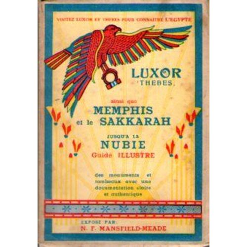 Le Meilleur Guide De Poche Sur Louxor Et Ses Environs, Y Compris Tout-Ankh-Amon, Commentaires Sur Menphis, Sakkara, Tel El-Amarna, Assiout, Abydos, Dendera, Esna, Edfou, Kom Ombo, Assouanet...