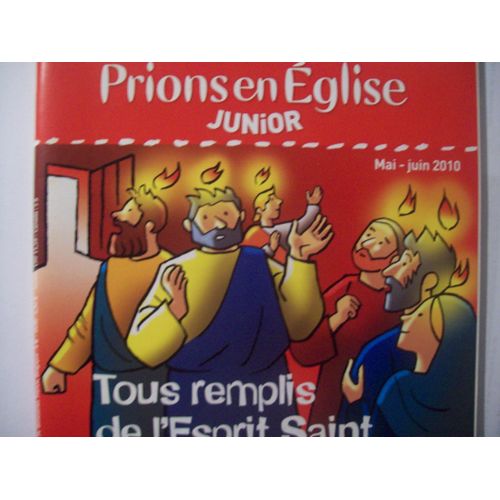 Prions En Eglise Junior N° 34, Mai-Juin 2010 - Tous Remplis De L'esprit Saint