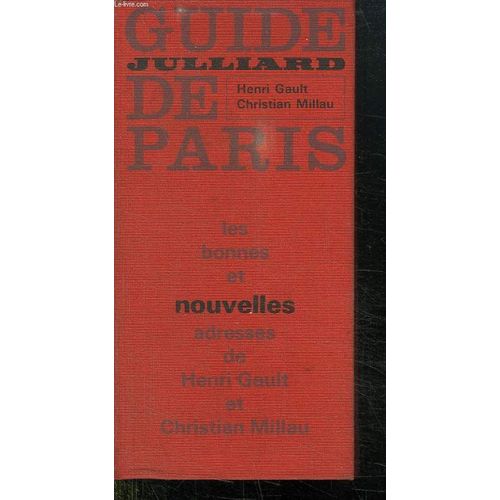 Guide Julliard De Paris. Les Bonnes Et Nouvelles Adresses De Henri Gault Et Christian Millau.
